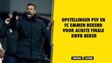 Dit zijn de opstellingen voor PSV - FC Emmen (KNVB Beker)