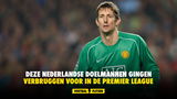 Deze Nederlandse doelmannen gingen Verbruggen voor in de Premier League
