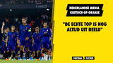 Media kritisch op Oranje: "Echte top nog altijd uit beeld"