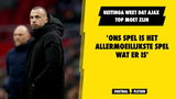 Heitinga weet dat Ajax top moet zijn: 'Ons spel is het allermoeilijkste spel wat er is'