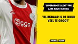 'Supergroot talent' van Ajax krijgt kritiek: "Blijkbaar is de druk veel te groot"