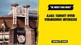 Ajax-target over vermeende interesse: "Ik weet van niks"
