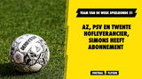 Team van de week! AZ, PSV en Twente hofleverancier, Simons heeft abonnement