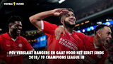 PSV verslaat Rangers en gaat voor het eerst sinds 2018/19 Champions League in