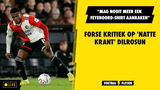 Forse kritiek op 'natte krant' Dilrosun: "Mag nooit meer een Feyenoord-shirt aanraken"