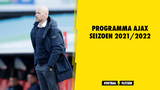 Programma Ajax seizoen 2021/2022, overzicht alle wedstrijden
