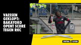 VIDEO GOAL: Vaessen toch geklopt, Bakayoko met de openingstreffer