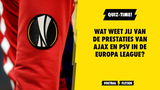 QUIZ-TIME: Wat weet jij van de Europa League-prestaties van Ajax en PSV?