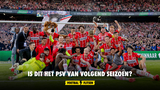 Is dit het PSV van volgend seizoen?