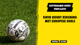 KNVB houdt rekening met Europese duels en verplaatst onder meer Feyenoord-Sparta