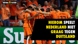 Dit is waarom we zo’n hekel hebben aan Duitsers als we met Oranje tegen ze spelen