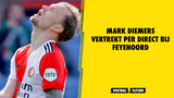 Mark Diemers vertrekt per direct bij Feyenoord