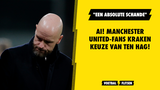 Ai! Manchester United-fans kraken keuze van Ten Hag!