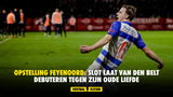 Opstelling Feyenoord: Slot laat Van den Belt debuteren tegen zijn oude liefde