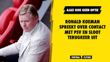 Ronald Koeman spreekt over contact met PSV en sloot terugkeer uit