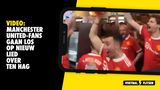 VIDEO: Manchester United-fans gaan los op nieuw lied over Ten Hag