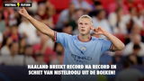 Haaland breek record na record en schiet Van Nistelrooij uit de boeken