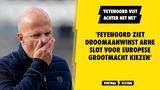 'Feyenoord vist achter het net en ziet droomaanwinst Arne Slot voor Europese grootmacht kiezen'
