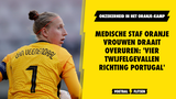 Medische staf Oranje Vrouwen draait overuren: 'Vier twijfelgevallen richting Portugal'