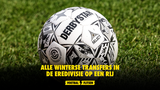 Alle wintertransfers in de Eredivisie op een rij