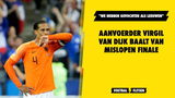 Aanvoerder Van Dijk baalt van mislopen finale: "Gevochten als leeuwen"