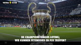 De Champions League-loting; wie kunnen Feyenoord en PSV treffen?