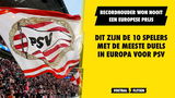 Dit zijn de tien spelers met de meeste Europese duels voor PSV