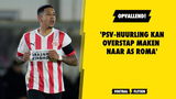 'PSV-huurling kan overstap maken naar AS Roma'