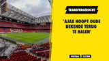 'Ajax hoopt oude bekende terug te halen naar Amsterdam'