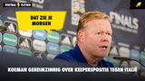 Koeman geheimzinnig over keeperspositie tegen Italië: "Dat zie je morgen"