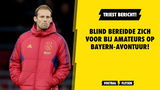 TRIEST! Blind bereidde zich voor op Bayern-avontuur bij amateurs!