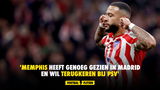 'Memphis heeft genoeg gezien in Madrid en wil terugkeren bij PSV'