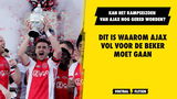 Dit is waarom Ajax vol voor de beker moet gaan