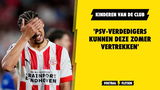 Kinderen van de club: 'Vertrek PSV-verdedigers niet onaannemelijk'