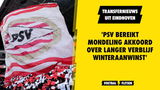 'PSV bereikt mondeling akkoord over langer verblijf winteraanwinst'