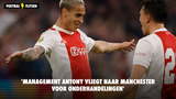 'Management Antony vliegt naar Manchester voor onderhandelingen'