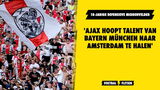 'Ajax hoopt talent van Bayern München naar Amsterdam te halen'