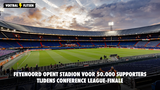 Feyenoord opent stadion voor 50.000 supporters tijdens Conference League-finale