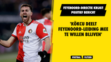 'Kökcu deelt Feyenoord-leiding mee te willen blijven'