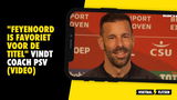 Van Nistelrooij spreekt zich uit over titelkansen Feyenoord: "Natuurlijk de favoriet" (VIDEO)