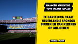 FC Barcelona haalt Nederlandse sponsor binnen en kan rekenen op miljoenen