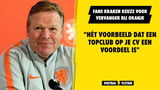Fans kraken keuze voor vervanger bij  Oranje: "Hét voorbeeld dat een topclub op je CV een voordeel is"