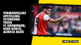 Vermoedelijke opstelling Feyenoord tegen FC Groningen; geen Kökcü, Alireza basis
