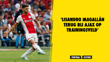 'Lisandro Magallán terug bij Ajax op trainingsveld'