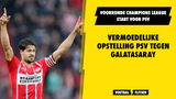 Vermoedelijke opstelling PSV tegen Galatasaray