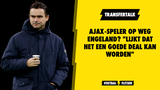 Ajax-speler op weg Engeland? "Lijkt dat het een goede deal kan worden"