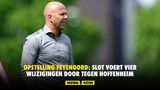 Opstelling Feyenoord: Slot voert vier wijzigingen door tegen Hoffenheim