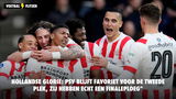 Hollandse Glorie: "PSV blijft favoriet voor de tweede plek, zij hebben echt een finaleploeg"