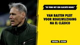 Van Basten pleit voor verandering na El Clásico: "Ik vind het een slechte regel"