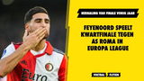 OEI! Feyenoord treft AS Roma in kwartfinale Europa League!